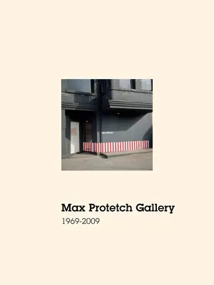 Galéria Maxa Protetha: 1969-2009 - Max Protetch Gallery: 1969-2009