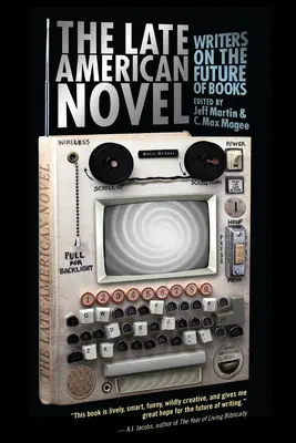 Neskorý americký román - spisovatelia o budúcnosti kníh - Late American Novel - Writers on the Future of Books