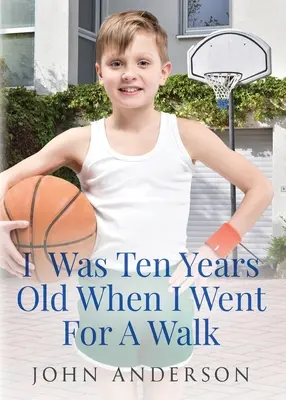 Mal som desať rokov, keď som išiel na prechádzku - I Was Ten Years Old When I Went for a Walk