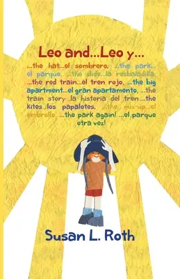 Leo a... Leo y (dvojjazyčný anglicko-španielsky): : ...the hat ...el sombrero, ...the park ...el parque, ...the slide ...la resbaladilla, ...the red train - Leo and... Leo y (bilingual English Spanish): : ...the hat ...el sombrero, ...the park ...el parque, ...the slide ...la resbaladilla, ...the red train