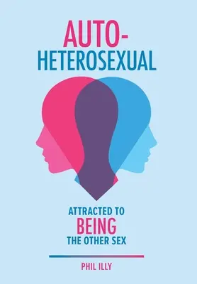 Autoheterosexuál: Priťahuje ho byť druhým pohlavím - Autoheterosexual: Attracted to Being the Other Sex