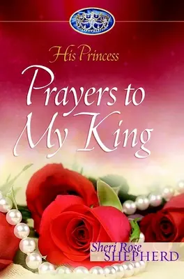 Modlitby pre môjho kráľa: Jeho princezná - Prayers to My King: His Princess