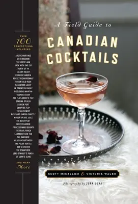 Sprievodca po kanadských koktailoch - A Field Guide to Canadian Cocktails