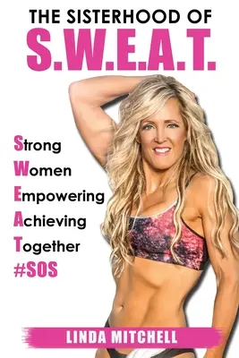 Sesterstvo S.W.E.A.T.: Silné ženy, ktoré spoločne posilňujú a dosahujú úspechy - The Sisterhood of S.W.E.A.T.: Strong Women Empowering Achieving Together