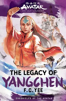 Avatar, posledný vládca vetra: Posledný vládca sveta: Odkaz Yangchena (Kroniky Avatara, kniha 4) - Avatar, the Last Airbender: The Legacy of Yangchen (Chronicles of the Avatar Book 4)