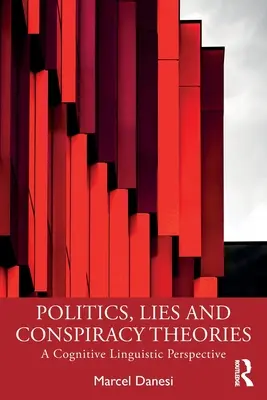 Politika, lži a konšpiračné teórie: Kognitívna lingvistická perspektíva - Politics, Lies and Conspiracy Theories: A Cognitive Linguistic Perspective
