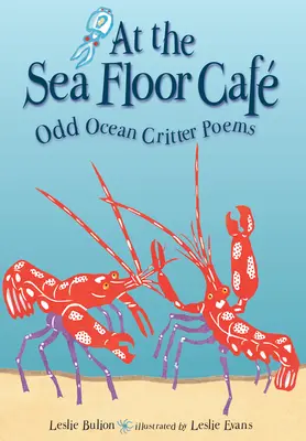 V kaviarni na morskom dne: Básne o zvláštnych oceánskych živočíchoch - At the Sea Floor Caf: Odd Ocean Critter Poems