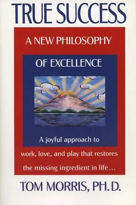 Skutočný úspech: Nová filozofia dokonalosti - True Success: A New Philosophy of Excellence