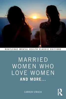 Vydaté ženy, ktoré milujú ženy: A ďalšie... - Married Women Who Love Women: And More...