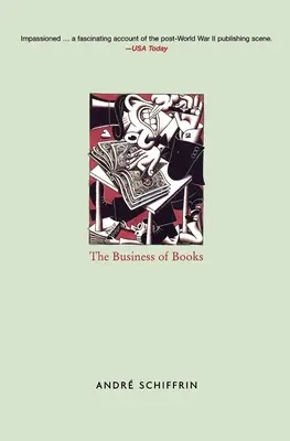 Biznis s knihami - Ako medzinárodné konglomeráty ovládli vydavateľstvo a zmenili spôsob, akým čítame - Business of Books - How the International Conglomerates Took Over Publishing and Changed the Way We Read