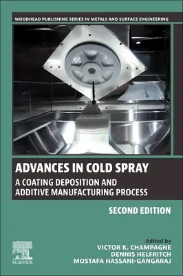 Pokroky v studenom nástreku: A Coating Deposition and Additive Manufacturing Process (Proces nanášania povlakov a aditívnej výroby) - Advances in Cold Spray: A Coating Deposition and Additive Manufacturing Process