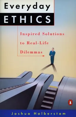 Etika všedného dňa: Inšpiratívne riešenia skutočných dilemat - Everyday Ethics: Inspired Solutions to Real-Life Dilemmas