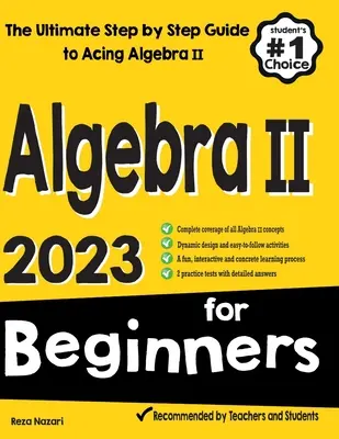 Algebra II pre začiatočníkov: Príručka pre začiatočníkov: Ultimate Step by Step Guide to Acing Algebra II - Algebra II for Beginners: The Ultimate Step by Step Guide to Acing Algebra II