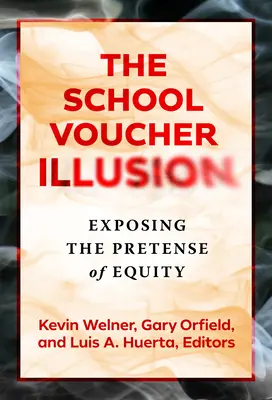 Ilúzia školských poukazov: Odhalenie predstieranej spravodlivosti - The School Voucher Illusion: Exposing the Pretense of Equity