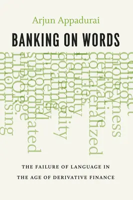 Banking on Words (Bankovníctvo slov): Zlyhanie jazyka vo veku derivátových financií - Banking on Words: The Failure of Language in the Age of Derivative Finance