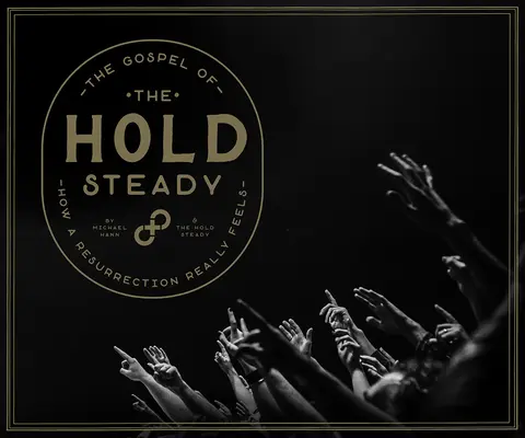 Evanjelium Hold Steady: Ako sa skutočne cíti zmŕtvychvstanie - The Gospel of the Hold Steady: How a Resurrection Really Feels