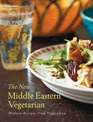 Nový blízkovýchodný vegetarián: Moderné recepty z Veggiestanu - vydanie k 10. výročiu - The New Middle Eastern Vegetarian: Modern Recipes from Veggiestan - 10-Year Anniversary Edition