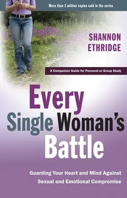 Bitka každej ženy: Muž: Strážiť svoje srdce a myseľ pred sexuálnymi a emocionálnymi kompromitáciami - Every Single Woman's Battle: Guarding Your Heart and Mind Against Sexual and Emotional Compromise