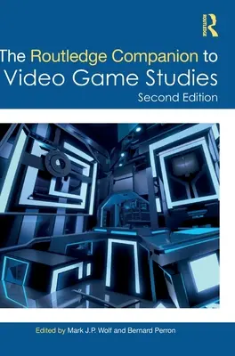 Routledge Companion to Video Game Studies - The Routledge Companion to Video Game Studies