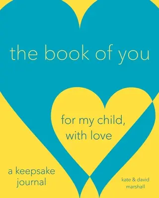 Kniha o tebe: Pre moje dieťa, s láskou (pamätný denník) - The Book of You: For My Child, with Love (a Keepsake Journal)