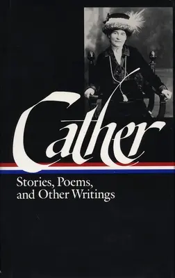 Willa Catherová: Cilla Willa: poviedky, básne a iné spisy - Willa Cather: Stories, Poems, & Other Writings