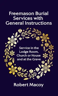 Slobodomurárske pohrebné služby so všeobecnými pokynmi v tvrdej väzbe - Freemason Burial Services with General Instructions Hardcover