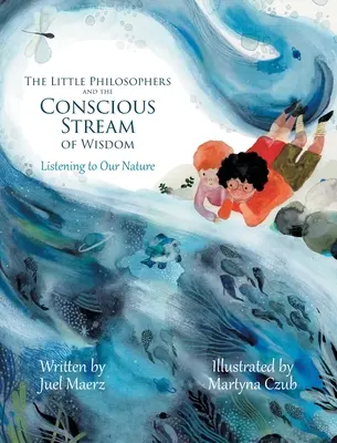 Malí filozofi a vedomý prúd múdrosti: Počúvanie našej prirodzenosti - The Little Philosophers and the Conscious Stream of Wisdom: Listening to Our Nature