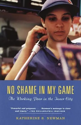 Žiadna hanba v mojej hre: Chudobní pracujúci vo vnútornom meste - No Shame in My Game: The Working Poor in the Inner City