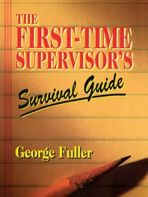 Sprievodca prežitím pre začínajúceho supervízora - The First-Time Supervisor's Survival Guide