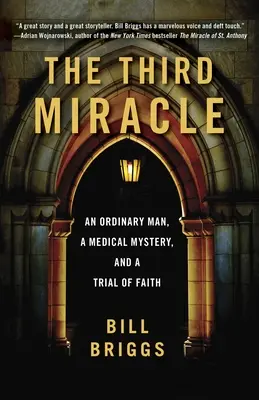 Tretí zázrak: Obyčajný človek, lekárska záhada a skúška viery - The Third Miracle: An Ordinary Man, a Medical Mystery, and a Trial of Faith