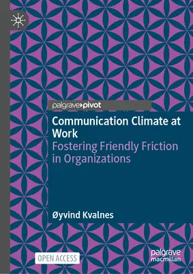 Komunikačná klíma na pracovisku: Podporovanie priateľských treníc v organizáciách - Communication Climate at Work: Fostering Friendly Friction in Organisations