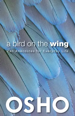 Vták na krídle: Zenové anekdoty pre každodenný život - A Bird on the Wing: Zen Anecdotes for Everyday Life