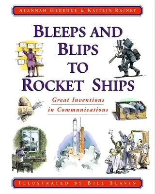 Od pípania a blikania k raketovým lodiam: Veľké vynálezy v oblasti komunikácie - Bleeps and Blips to Rocket Ships: Great Inventions in Communications