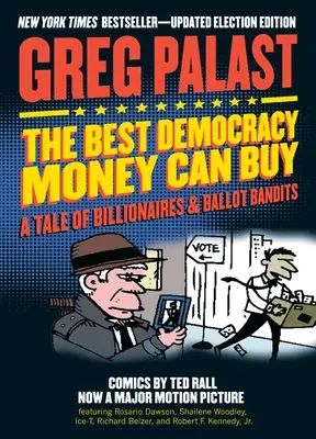 Najlepšia demokracia, akú si možno kúpiť za peniaze: Príbeh o miliardároch a volebných banditoch - The Best Democracy Money Can Buy: A Tale of Billionaires & Ballot Bandits