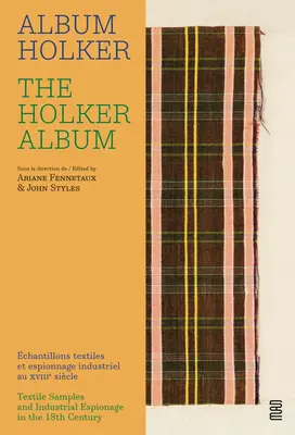 The Holker Album: Textilné vzorky a priemyselná špionáž v 18. storočí - The Holker Album: Textile Samples and Industrial Espionage in the 18th Century