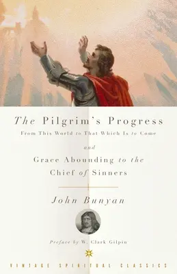 The Pilgrim's Progress (Pútnikov pokrok) a Milosť hojná hlavnému z hriešnikov - The Pilgrim's Progress and Grace Abounding to the Chief of Sinners