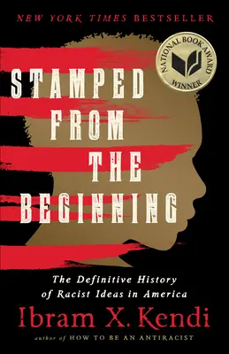Pečiatka od začiatku: Definitívne dejiny rasistických myšlienok v Amerike - Stamped from the Beginning: The Definitive History of Racist Ideas in America