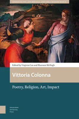 Vittoria Colonna: Poézia, náboženstvo, umenie, vplyv - Vittoria Colonna: Poetry, Religion, Art, Impact