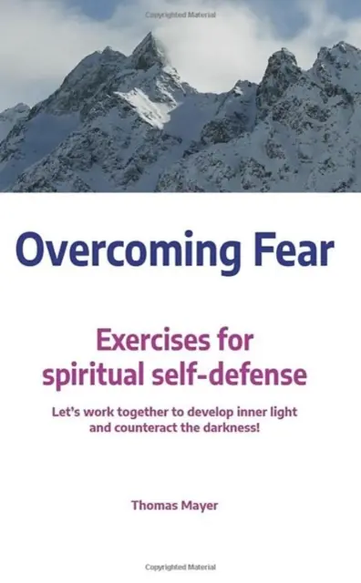 Prekonávanie strachu: Cvičenia na duchovnú sebaobranu - Overcoming Fear: Exercises for Spiritual Self-Defence