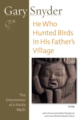 Ten, ktorý lovil vtáky v dedine svojho otca: Rozmery haidského mýtu - He Who Hunted Birds in His Father's Village: The Dimensions of a Haida Myth