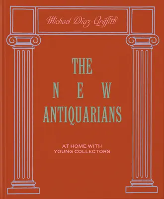 Noví starožitníci: U nás doma s mladými zberateľmi - The New Antiquarians: At Home with Young Collectors