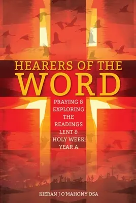Poslucháči slova: Veľký týždeň a pôst: Rok a - Hearers of the Word: Praying & Exploring the Readings Lent & Holy Week: Year a