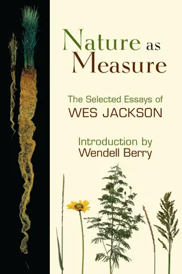 Príroda ako miera: Vybrané eseje Wesa Jacksona - Nature as Measure: The Selected Essays of Wes Jackson