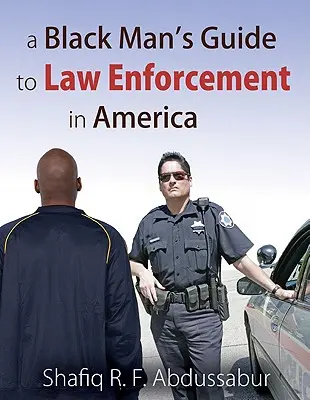 Sprievodca černocha po presadzovaní práva v Amerike - A Black Man's Guide to Law Enforcement in America