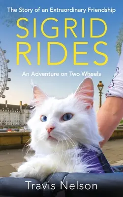 Sigrid jazdí: Príbeh neobyčajného priateľstva a dobrodružstva na dvoch kolesách - Sigrid Rides: The Story of an Extraordinary Friendship and an Adventure on Two Wheels