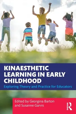 Kinestetické učenie v ranom detstve: Kognitívna estetika: teória a prax pre pedagógov - Kinaesthetic Learning in Early Childhood: Exploring Theory and Practice for Educators