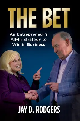 Stávka: Stratégia podnikateľa, ako zvíťaziť v podnikaní - The Bet: An Entrepreneur's All-In Strategy to Win in Business