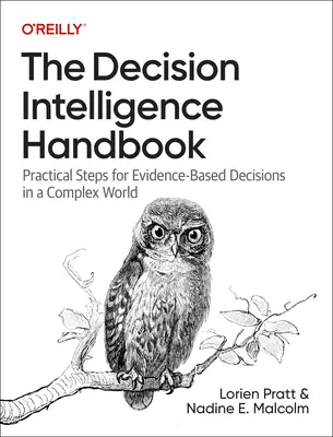 Príručka rozhodovacej inteligencie: Praktické kroky pre rozhodnutia založené na dôkazoch v zložitom svete - The Decision Intelligence Handbook: Practical Steps for Evidence-Based Decisions in a Complex World
