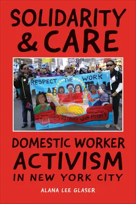 Solidarita a starostlivosť: Srdce a starostlivosť: Aktivizmus domácich pracovníkov v New Yorku - Solidarity & Care: Domestic Worker Activism in New York City