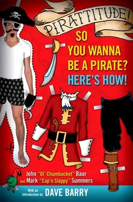 Pirattitude! Chceš byť pirátom? Tu je návod, ako na to! - Pirattitude!: So You Wanna Be a Pirate?: Here's How!
